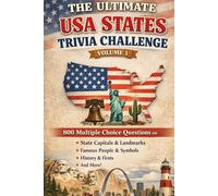 The Ultimate USA States Trivia Challenge Volume 1: 800 Multiple Choice Questions on State Capitals, Landmarks, Famous People, Symbols, History & More
