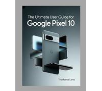 The Ultimate user guide for Google Pixel 10