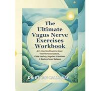 The Ultimate Vagus Nerve Exercises 21-Day Workbook to Reduce Anxiety: A 21-Day Workbook to Reset Your Nervous System, Calm Anxiety, Regulate Emotions & Restore Inner Balance