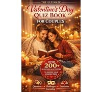 The Ultimate Valentine's Day Quiz Book for Couples: 200+ Questions, 30-Day Challenge & Date Ideas to Deepen Your Connection and Spark Meaningful Conversations