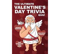 The Ultimate Valentine's Day Trivia Quiz: Test Your Knowledge: 100 Multiple Choice Questions on Love, Romance, Movies, Music, Pop Culture, Traditions & More