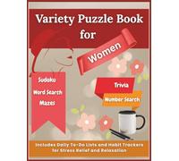 The Ultimate Variety Puzzle Book for Women: Sudoku, Word Search, Number Search, Mazes, Word Scramble & Trivia for Relaxation, Focus and Everyday Clarity