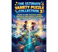 The Ultimate Variety Puzzle Collection 3: Puzzles for Kids: Crossword, Sudoku, Wordsearch, Maze, Kakuro, Cryptogram, NumberLink & Drop Quotes