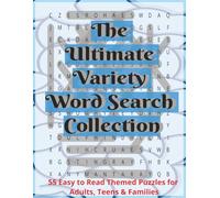 The Ultimate Variety Word Search Collection:: Large Print: 55 Themed Word Search Puzzles for Adults, Teens & Families; 8.5X11; Great for Vacations, Holidays, Travel and Free Time