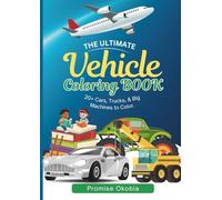 The Ultimate Vehicle Coloring Book: 20+ Cars, Trucks, & Big Machines to Color.