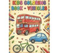 The Ultimate Vehicle Coloring Book for Kids Ages 3-6