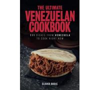 The Ultimate Venezuelan Cookbook: 111 Dishes From Venezuela To Cook Right Now: 35 (World Cuisines)