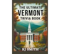 The Ultimate Vermont Trivia Book (The Ultimate US States Trivia Books)