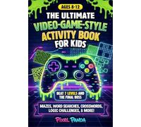 The Ultimate Video-Game-Style Activity Book for Kids: Beat 7 Levels and The Final Boss in a Screen-Free Puzzle Game Packed With Mazes, Word Searches, Crosswords, Logic Challenges, & More (Ages 8-12)