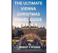 THE ULTIMATE VIENNA CHRISTMAS TRAVEL GUIDE 2025-2026: Discover festive Markets, Insider secrets & the magic of an authentic Holiday in Austria