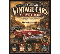 The Ultimate Vintage Cars Activity Book: A Nostalgic Puzzle Adventure for Classic Car Lovers - 130 Word Searches, 80 Crosswords, 60 Word Scrambles, 30 Trivia & 8 Mazes - Perfect for Seniors