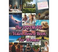The Ultimate Vision Board Book For Women: Manifest Your Dreams with Over 115 images, Inspirational Quotes and Empowering Affirmations