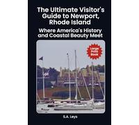 The Ultimate Visitor's Guide to Newport, Rhode Island: Where America's History and Coastal Beauty Meet (Travel)