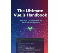The Ultimate Vue.js Handbook: Learn Vue 3, Composition API, and State Management