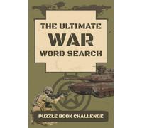 The Ultimate War Word Search Puzzle Book: 100 Puzzles on Battles, Leaders, Weapons & Military History | Easy-to-Read Brain Games for Kids, Girls, Adults, and Seniors