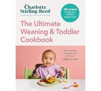The Ultimate Weaning and Toddler Cookbook: The Essential Companion to How to Wean Your Baby