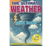The Ultimate Weather Quiz Book: 400 Multiple Choice Questions on Weather Phenomena, Forecasting, Climate Change, and More - With Answers & Explanations