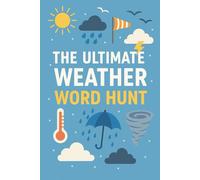 The Ultimate Weather Word Hunt: A Mega Puzzle Collection of 400+ Unique Weather Terms from Thunderstorms to Sunshine, Blizzards to Breezes - Explore ... and Sharpen Your Mind with Every Search!
