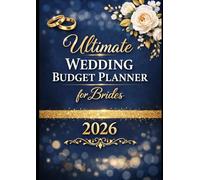 The Ultimate Wedding Budget Planner for Brides 2026: Wedding Expense Tracker, Vendor Organizer & Planning Workbook for Engaged Couples