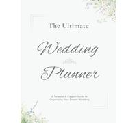 The Ultimate Wedding Planner: 12-Month Guide with Checklists, Budgeting, and Planning Worksheets