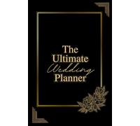 The Ultimate Wedding Planner: A Comprehensive Guide to Planning Your Dream Wedding!