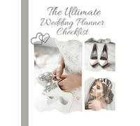 The Ultimate Wedding Planner Checklist: Your Portable Guide to Organizing the Perfect Day, Featuring Essential Lists and Advice. Vol 2 Comprehensive ... A Wonderful Gift for Brides-to-Be and More.