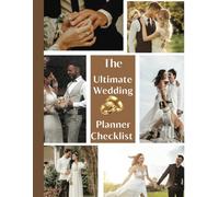 The Ultimate Wedding Planner Checklist: Your Portable Guide to Organizing the Perfect Day, Featuring Essential Lists and Advice. Vol 8, Comprehensive ... A Wonderful Gift for Brides-to-Be and More.