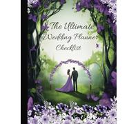 The Ultimate Wedding Planner Checklist: Your Portable Guide to Organizing the Perfect Day, Featuring Essential Lists and Advice. Vol 9, Comprehensive ... A Wonderful Gift for Brides-to-Be and More.