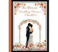 The Ultimate Wedding Planner Checklist: Your Portable Guide to Organizing the Perfect Day, Featuring Essential Lists and Advice. Vol 5, Comprehensive ... A Wonderful Gift for Brides-to-Be and More.
