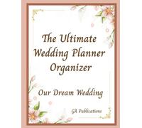 The Ultimate Wedding Planner Organizer: Checklists, Worksheets, and Essential Tools to Plan the Perfect Wedding- 130 pages, 8.5x11 size