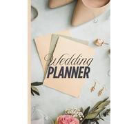 The Ultimate Wedding Planner & Organizer: Your Complete Guide to a Dream Wedding