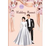 The Ultimate Wedding Planner: Your 111-Page Guide to Creating the Perfect Day with Love, Style, and Ease: Organize Every Detail, Stay on Budget, and Bring Your Dream Wedding to Life!