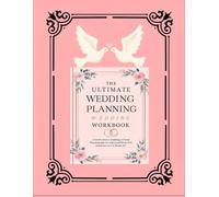 The Ultimate Wedding Planning Workbook: Structured Organizer with Budget Trackers, Vendor Contacts, and Timelines for a Stress-Free Wedding