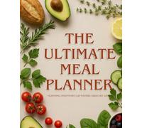 The Ultimate Weekly Meal Planner