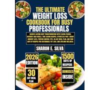 The Ultimate Weight Loss Cookbook for Busy Professionals 2026 (The Sharon E. Silva Modern Home Cooking Collection)