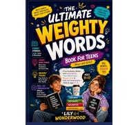 THE ULTIMATE WEIGHTY WORDS BOOK FOR TEENS( Boys and Girls): A Fun Vocabulary Builder with Funny Stories, Smart Word Power, Memory Tricks & Real-Life Communication Skills for Ages 11-17