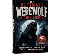 The Ultimate Werewolf Quiz Book: 250 Trivia Questions to Entertain, Challenge & Test Horror Fans (Cool Quiz Books)