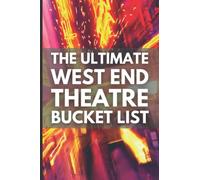 The Ultimate West End Theatre Bucket List: Thespians bucket list journal with space to collect memories and rate and review shows in all 38 West End ... West End musicals gifts for theatre lovers!