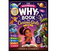 The Ultimate Why Book for Curious Girls 2026: 1,500 Fascinating Questions and Amazing Answers About Science, Animals, Space, Nature, and Everyday Life