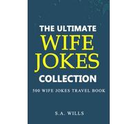 The Ultimate Wife Jokes Collection - Pocket Size: 500 Wife Jokes & One Liners - Travel Book to Make you Laugh Out Loud
