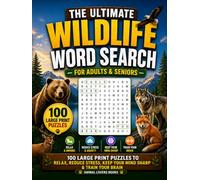 The Ultimate Wildlife Word Search For Adults & Seniors: 100 Large Print Puzzles to Relax, Reduce Stress, Keep Your Mind Sharp & Train Your Brain