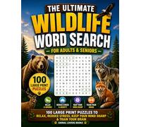 The Ultimate Wildlife Word Search For Adults & Seniors: 100 Large Print Puzzles to Relax, Reduce Stress, Keep Your Mind Sharp & Train Your Brain