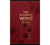 The Ultimate Wine Guide