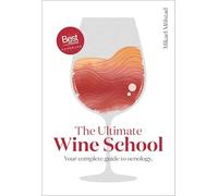 The Ultimate Wine School: Your complete guide to oenology