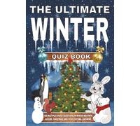 The Ultimate Winter Quiz Book: 400 Multiple-Choice Questions on Winter Weather, Nature, Christmas, New Year Customs, and More - With Answers & Explanations