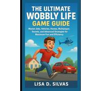 The Ultimate Wobbly Life Game Guide: Master Jobs, Vehicles, Homes, Multiplayer, Secrets, and Advanced Strategies for Maximum Fun and Efficiency