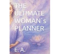THE ULTIMATE WOMAN`s PLANNER