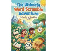 The Ultimate Word Scramble Adventure: Fun Puzzles for , Vol 02Smart Kids; 49 Puzzles 98 pages