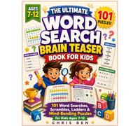 THE ULTIMATE WORD SEARCH BRAIN TEASER BOOK FOR KIDS: 101 Word Searches, Scrambles, Ladders & Mind-Bending Puzzles for Kids Ages 7-12