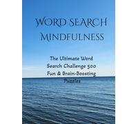 The Ultimate Word Search Challenge: 500 Fun & Brain-Boosting Puzzles, Mindful Word Search: Relax and Train Your Brain, The Big Book of Word Search Puzzles
